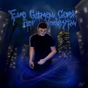 eve gitmem gerek her yerdeyim