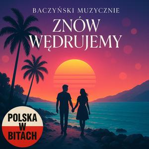 Baczyński Muzycznie - Znów Wędrujemy
