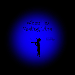 When I'm Feeling Blue Part I