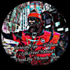 Fortune (feat. Foreign Tye) (Lite Feet Remix)