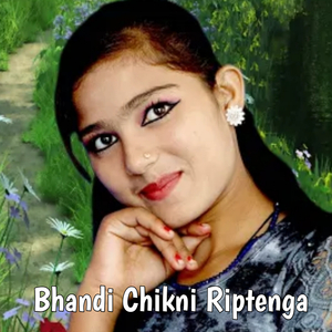 Bhandi Chikni Riptenga