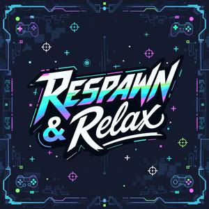 RESPAWN & RELAX