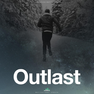 Outlast (Motivational Speech)