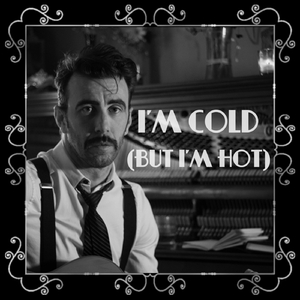 I'm Cold (But I'm Hot)