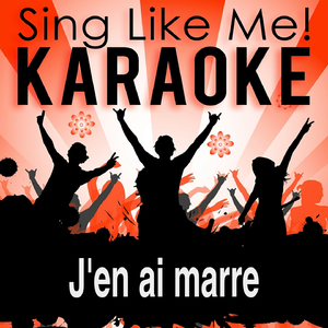 J'en ai marre (Karaoke Version With Guide Melody) (Originally Performed By Alizée)