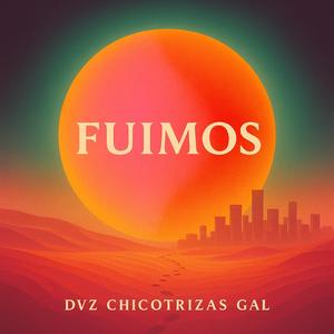 Fuimos (feat. Chicotrizas69 & Gal)
