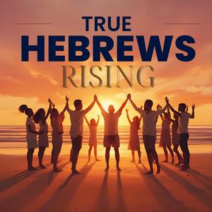 True Hebrews Rising