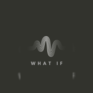 WHAT IF