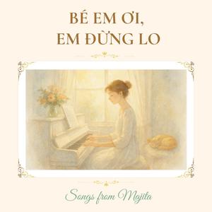 Bé em ơi, em đừng lo