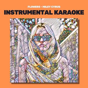 Flowers (Originally performed by Miley Cyrus) (Karaoke)