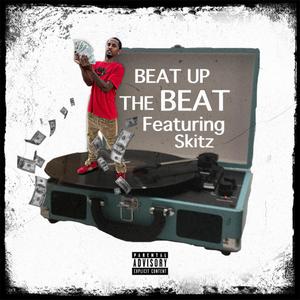Beat up the Beat 2.0 (feat. Skitz)