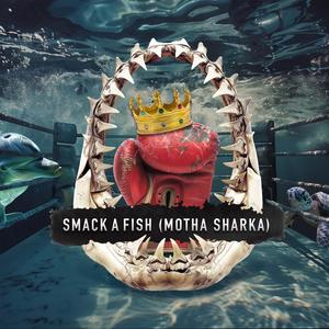 Smack a Fish (Motha Sharka)