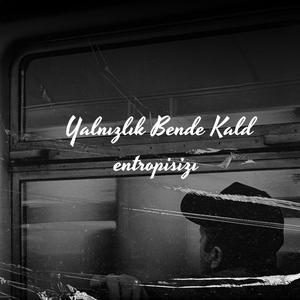 Yalnızlık bende kaldı