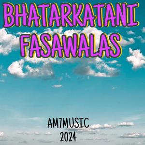 BHATARKATANI FASAWALAS