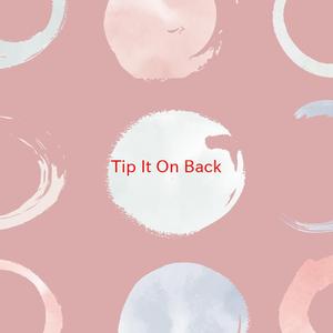 Tip It On Back (Complete version originally performed by Dierks Bentley)