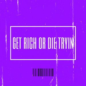 Get rich or die tryin