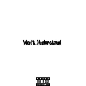 Won’t Understand