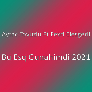 Bu Esq Gunahimdi 2021