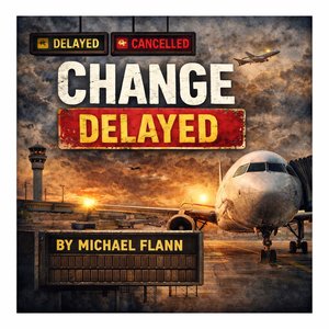Change Delayed