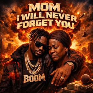 Mom, I Wiil Never Forget You