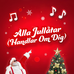 Alla jullåtar (Handlar om dig)