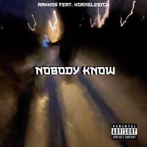 NOBODY KNOW (feat. Kornel2rich)