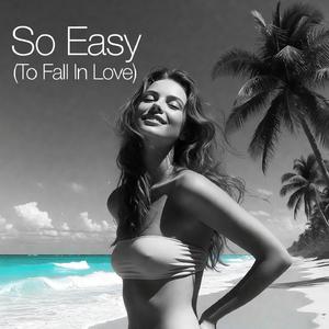 So Easy (To Fall In Love)