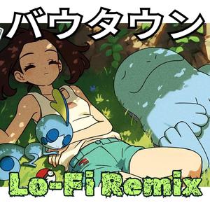 バウタウン - ポケモンBGM - Lofi