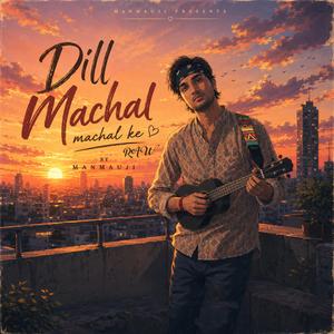Dill machal machal ke Raw