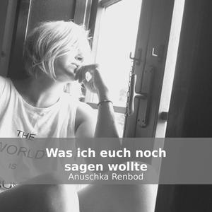 Was ich euch noch sagen wollte