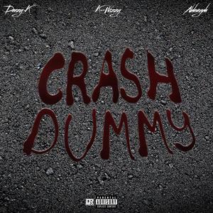Crash Dummy (feat. NAHVEYAH & Deezy K)