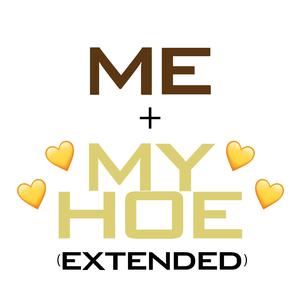Me&MyHoe (Extended )