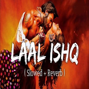 Laal Ishq (Slowed Reverb)