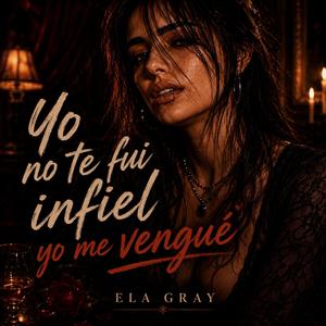 Yo no te fui infiel yo me vengue