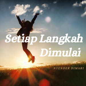 Setiap Langkah Dimulai