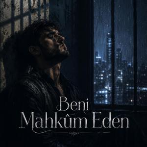 beni mahkûm eden