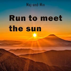 Run to meet the sun