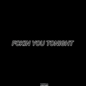 Fcking U Tonight