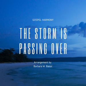 The Storm Is Passing over (Gospel Harmony)