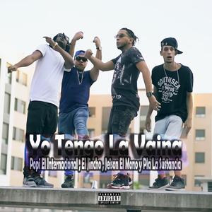 Yo Tengo la Vaina (feat. El Jincho, Jeison el Mono & Pla la Sustancia)