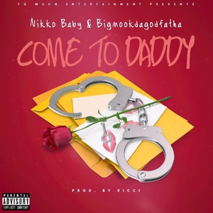 Come To Daddy (feat. Nikko Baby)
