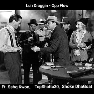 Opp Flow (feat. TopShotta 30, Ssbg Kwon & Shoke DhaGoat)