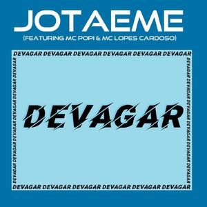 Devagar (feat. MC Popi & MC Lopes Cardoso)