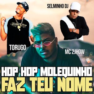Hop Hop Molequinho Faz Teu Nome (feat. Selminho DJ)