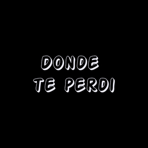 Donde te perdi
