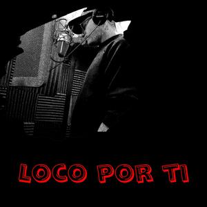 Loco Por Ti