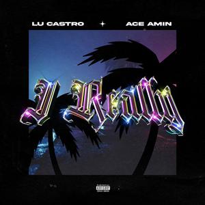 I Really (feat. Lu Castro)