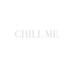Chill me