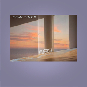 Sometimes ( HuaoH Edit )