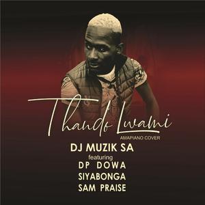 Thandolwami nguwe (feat. dp dowa,Sam Praise & Siyabonga)